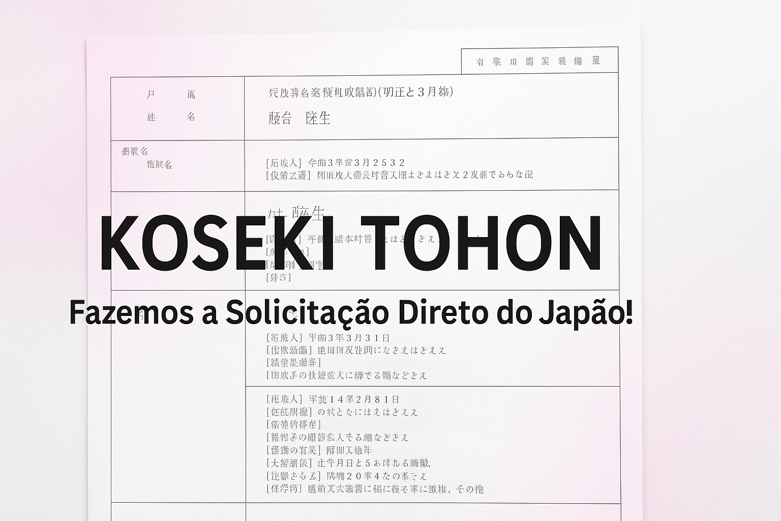 Koseki Tohon Fazemos a Solicitação Direto do Japão
